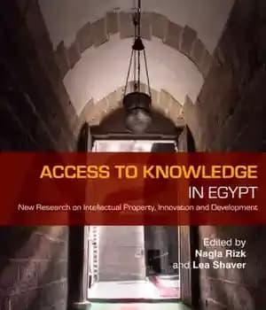 دانلود کتاب Access to Knowledge in Egypt: New Research Intellectual Property, Innovation and Development