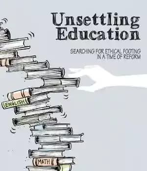 دانلود کتاب Unsettling Education: Searching for Ethical Footing in a Time of Reform