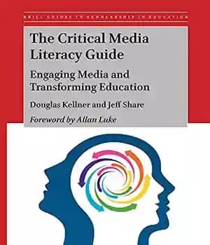دانلود کتاب The Critical Media Literacy Guide: Engaging and Transforming Education