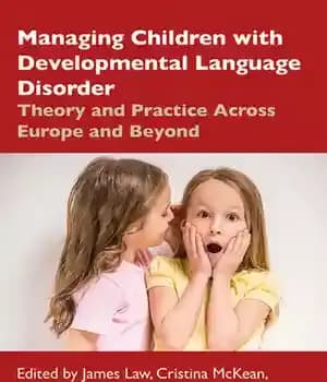 دانلود کتاب Managing Children with Developmental Language Disorder: Theory and Practice Across Europe Beyond