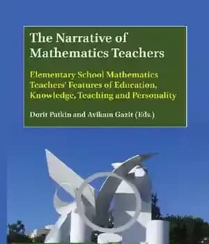 دانلود کتاب The Narrative of Mathematics Teachers: Elementary School Teachers’ Features Education, Knowledge, Teaching and Personality