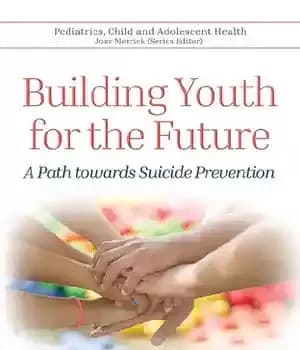 دانلود کتاب Building Youth for the Future: A Path Towards Suicide Prevention