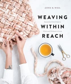 دانلود کتاب بافندگی؛ پروژه‌های زیبای بافته شده توسط دست یا دستگاه بافندگی Weaving Within Reach: Beautiful Woven Projects by Hand or by Loom 2018