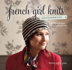 دانلود کتاب لوازم جانبی بافتنی دختر فرانسوی؛ طرح‌های مدرن برای یک زندگی زیبا French Girl Knits Accessories: Modern Designs for a Beautiful Life 2012