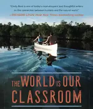 دانلود کتاب The World Is Our Classroom: How One Family Used Nature and Travel to Shape an Extraordinary Education
