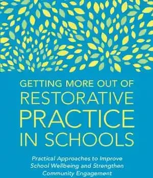 دانلود کتاب Getting More Out of Restorative Practice in Schools: Practical Approaches to Improve School Wellbeing and Strengthen Community Engagement