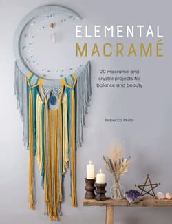 دانلود کتاب مکرومه بنیادی؛ 20 پروژه مکرومه و کریستال برای تعادل و زیبایی Elemental Macrame: 20 macrame and crystal projects for balance and beauty 2021