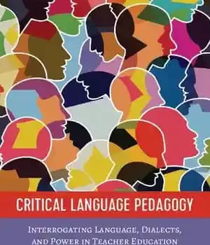 دانلود کتاب Critical Language Pedagogy: Interrogating Language, Dialects, and Power in Teacher Education