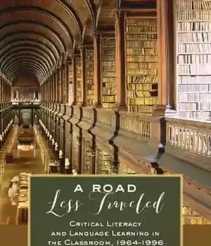 دانلود کتاب A Road Less Traveled: Critical Literacy and Language Learning in the Classroom, 19641996