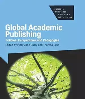دانلود کتاب Global Academic Publishing: Policies, Perspectives and Pedagogies
