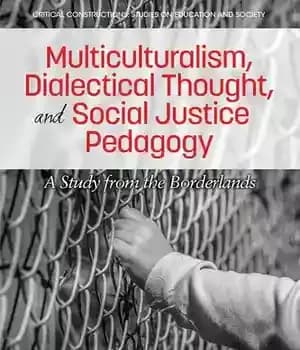 دانلود کتاب Multiculturalism, Dialectical Thought, and Social Justice Pedagogy: A Study from the Borderlands
