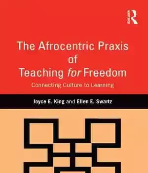 دانلود کتاب The Afrocentric Praxis of Teaching for Freedom: Connecting Culture to Learning