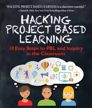 دانلود کتاب Hacking Project Based Learning: 10 Easy Steps to PBL and Inquiry in the Classroom: Volume 9 (Hack Learning
