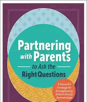 دانلود کتاب Partnering with Parents to Ask the Right Questions: A Powerful Strategy for Strengthening School-Family Partnerships