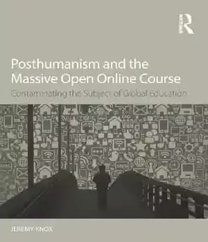 دانلود کتاب Posthumanism and the Massive Open Online Course: Contaminating Subject of Global Education