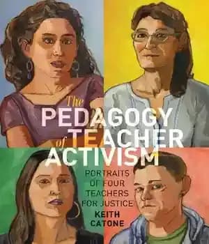 دانلود کتاب The Pedagogy of Teacher Activism: Portraits Four Teachers for Justice