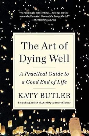 و دانلود نسخه کامل کتاب زبان اصلی The Art of Dying Well: A Practical Guide to a Good End of Life PDF | دانلود کتاب خارجی