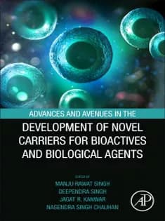 دانلود کتاب Advances and Avenues in the Development of Novel Carriers for Bioactives and Biological Agents