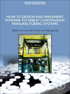 دانلود کتاب How to Design and Implement Powder-to-Tablet Continuous Manufacturing Systems