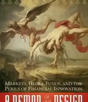 دانلود کتاب A Demon of Our Own Design: Markets, Hedge Funds, and the Perils Financial Innovation