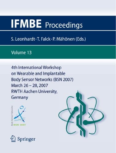 دانلود کتاب 4th International Workshop on Wearable and Implantable Body Sensor Networks (BSN 2007): March 26-28, 2007 RWTH Aachen University, Germany