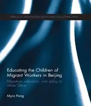 دانلود کتاب Educating the Children of Migrant Workers in Beijing: Migration, education, and policy urban China