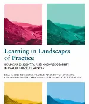 دانلود کتاب Learning in Landscapes of Practice: Boundaries, Identity, and Knowledgeability Practice-Based