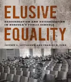 دانلود کتاب Elusive Equality: Desegregation and Resegregation in Norfolk’s Public Schools – : ‌