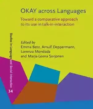 دانلود کتاب OKAY across Languages: Toward a comparative approach to its use in talk-in-interaction