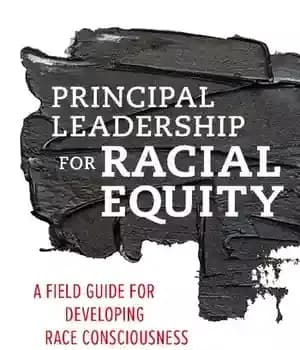 دانلود کتاب Principal Leadership for Racial Equity: A Field Guide Developing Race Consciousness