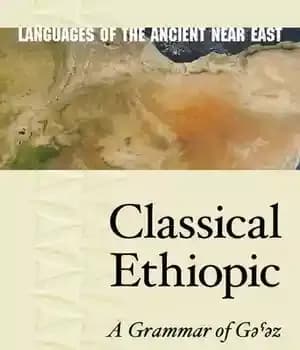 دانلود کتاب Classical Ethiopic: A Grammar of G╔Ö╦╔Öz (Languages the Ancient Near East Book 10