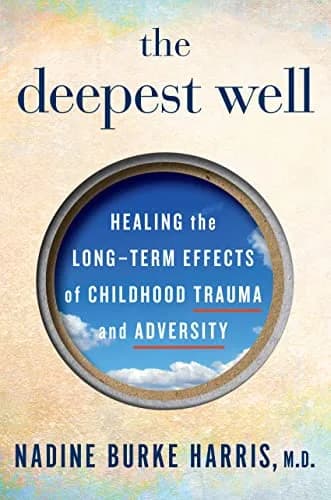 و دانلود نسخه کامل کتاب زبان اصلی The Deepest Well: Healing the Long-Term Effects of Childhood Trauma and Adversity Kindle Edition PDF | دانلود کتاب خارجی