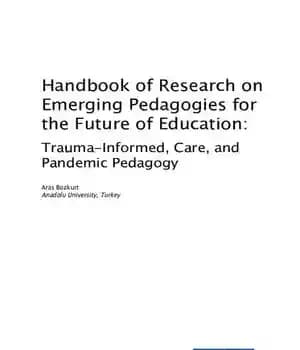 دانلود کتاب Handbook of Research on Emerging Pedagogies for the Future Education: Trauma-Informed, Care, and Pandemic Pedagogy