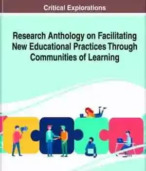 دانلود کتاب Research Anthology on Facilitating New Educational Practices Through Communities of Learning