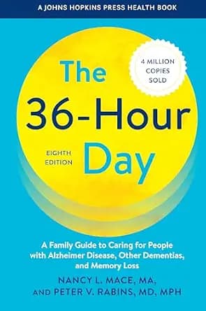 و دانلود نسخه کامل کتاب زبان اصلی The 36-Hour Day: A Family Guide to Caring for People with Alzheimer Disease, Other Dementias, and Memory Loss (A Johns Hopkins Press Health Book) PDF | دانلود کت