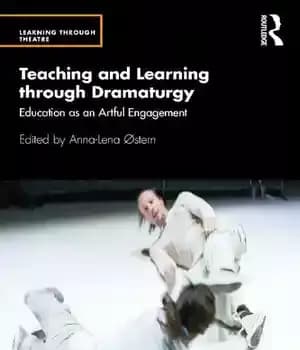 دانلود کتاب Teaching and Learning through Dramaturgy: Education as an Artful Engagement