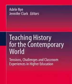 دانلود کتاب Teaching history for the contemporary world : tensions, challenges and classroom experiences in higher education