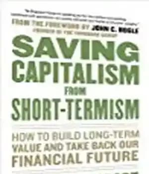 دانلود کتاب Saving Capitalism from Short-Termism: How to Build Long-Term Value and Take Back Our Financial Future