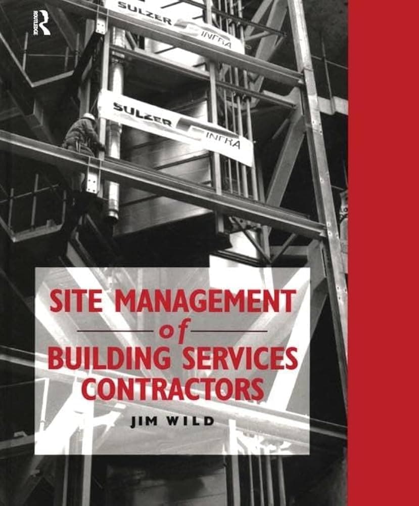 کتاب Site Management of Building Services Contractors (مدیریت کارگاه برای پیمانکاران تأسیسات ساختمانی) نسخه انگلیسی PDF | جیم وایلد