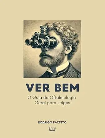 و دانلود نسخه کامل کتاب زبان اصلی Ver Bem: O Guia de Oftalmologia Geral para Leigos (Portuguese Edition) PDF | دانلود کتاب خارجی