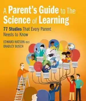 دانلود کتاب A ParentÖs Guide to The Science of Learning: 77 Studies That Every Parent Needs Know