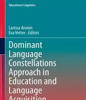 دانلود کتاب Dominant Language Constellations Approach in Education and Acquisition