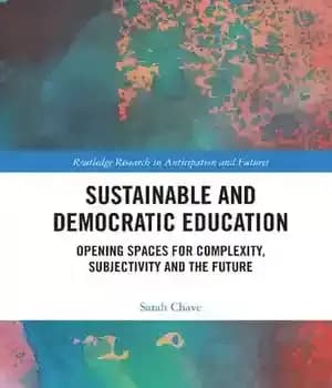 دانلود کتاب Sustainable and Democratic Education: Opening Spaces for Complexity, Subjectivity the Future