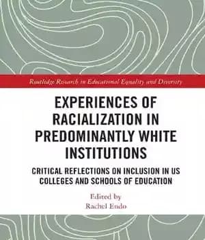 دانلود کتاب Experiences of Racialization in Predominantly White Institutions: Critical Reflections on Inclusion US Colleges and Schools Education