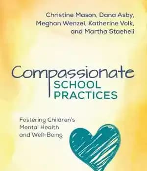 دانلود کتاب Compassionate School Practices: Fostering Childrens Mental Health and Well-Being