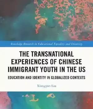 دانلود کتاب The Transnational Experiences of Chinese Immigrant Youth in US: Education and Identity Globalized Contexts