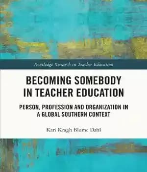 دانلود کتاب Becoming Somebody in Teacher Education: Person, Profession and Organization a Global Southern Context