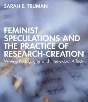 دانلود کتاب Feminist Speculations and the Practice of Research-Creation: Writing Pedagogies Intertextual Affects