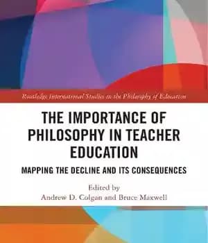دانلود کتاب The Importance of Philosophy in Teacher Education: Mapping Decline and Its Consequences