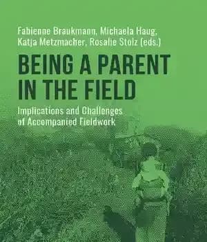 دانلود کتاب Being a Parent in the Field: Implications and Challenges of Accompanied Fieldwork